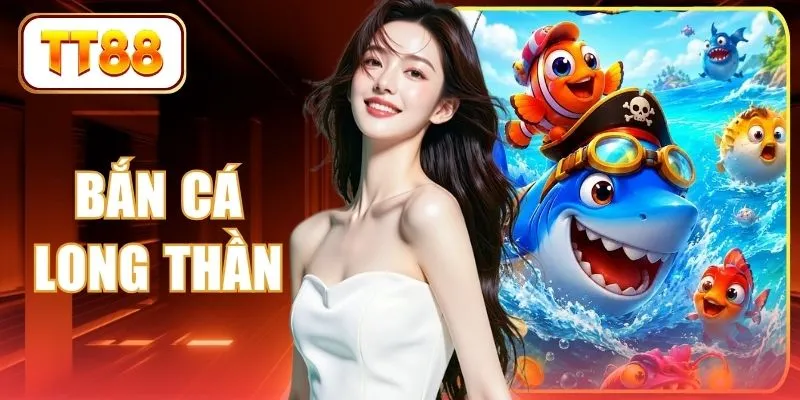 Bắn Cá Long Thần