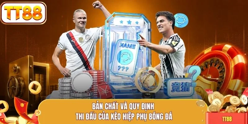 Bản chất và quy định thi đấu của kèo hiệp phụ bóng đá