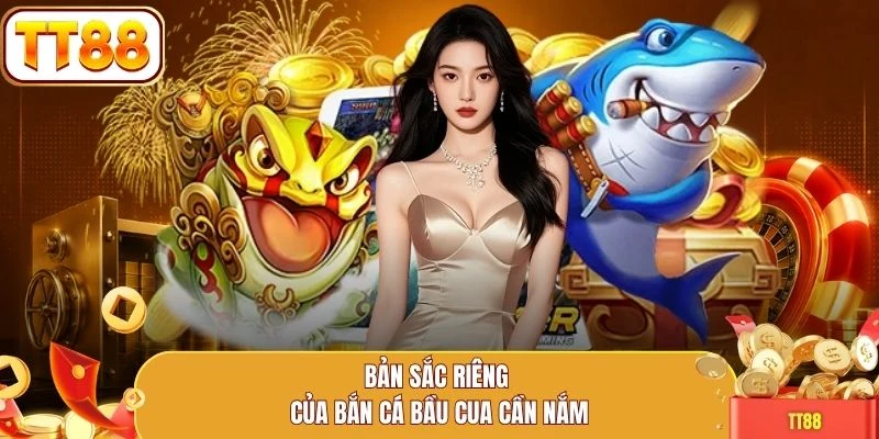 Bản sắc riêng của bắn cá bầu cua cần nắm