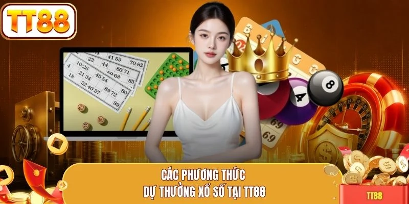 Các phương thức dự thưởng xổ số tại TT88