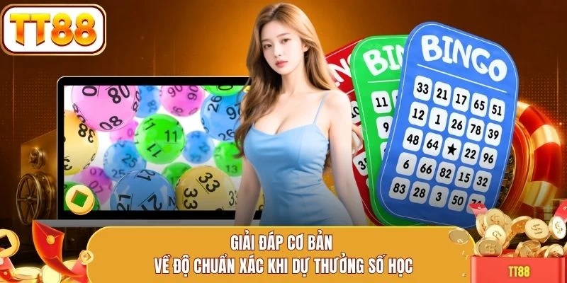 Giải đáp cơ bản về độ chuẩn xác khi dự thưởng số học