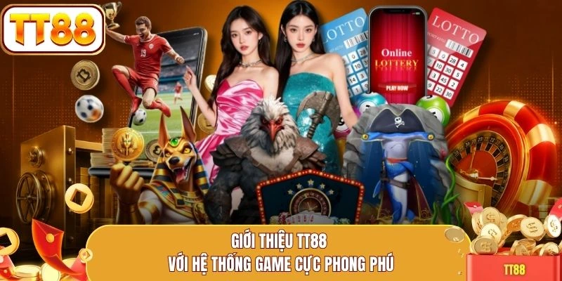 Giới thiệu TT88 với hệ thống game cực phong phú