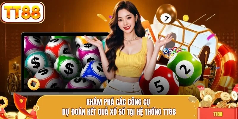 Khám phá các công cụ dự đoán kết quả xổ số tại hệ thống TT88