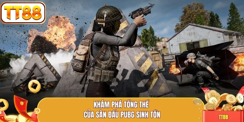 Khám phá tổng thể của sàn đấu PUBG sinh tồn