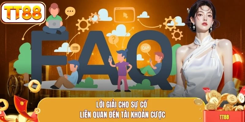 Lời giải cho sự cố liên quan đến tài khoản cược