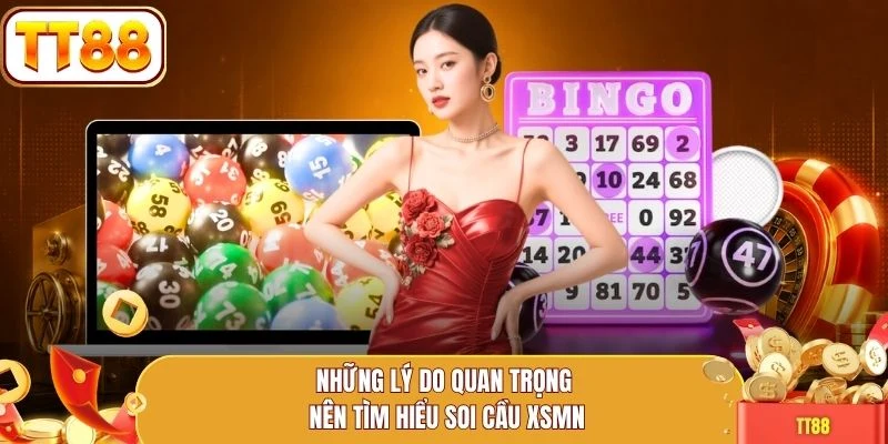 Những lý do quan trọng nên tìm hiểu soi cầu XSMN