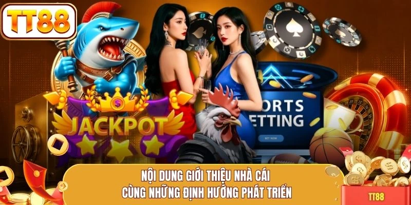 Nội dung giới thiệu nhà cái cùng những định hướng phát triển