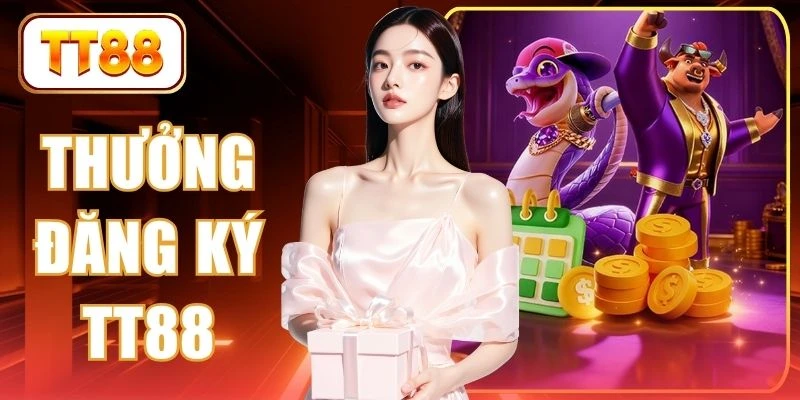 Thưởng Đăng Ký TT88